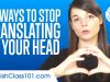 10 Ways to Stop Translating in Your Head