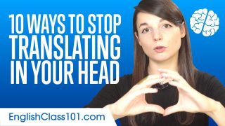 10 Ways to Stop Translating in Your Head