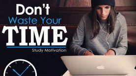 DON’T WASTE TIME – Best Study Motivation for Success & Students