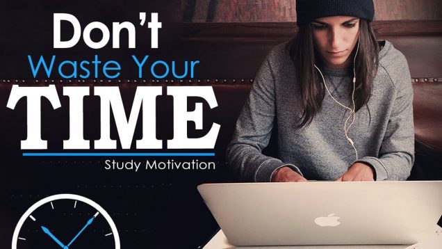 DON’T WASTE TIME – Best Study Motivation for Success & Students
