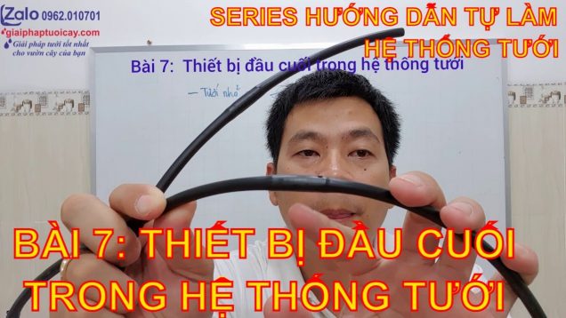 Kiến thức tưới – Bài 7: Thiết bị đầu cuối (béc tưới, dây nhỏ giọt, đầu bù áp) trong hệ thống tưới
