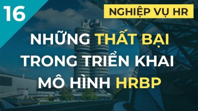 2.	Những thất bại trong triển khai HRBP HR Business Partner – Nghe kỹ để tránh