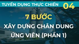 7 bước xây dựng chân dung UV – Tuyển dụng thực chiến kiểu Mỹ