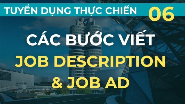 Các bước viết Job description và job ad – Tuyển dụng thụec chiến kiểu Mỹ