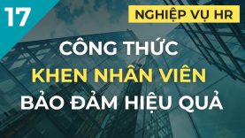 Công thức khen nhân viên bảo đảm hiệu quả | Kỹ năng lãnh đạo quản lý