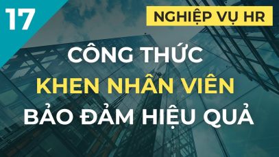 Công thức khen nhân viên bảo đảm hiệu quả | Kỹ năng lãnh đạo quản lý