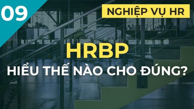 HRBP – Hiểu HR Business Partner như thế nào cho đúng?