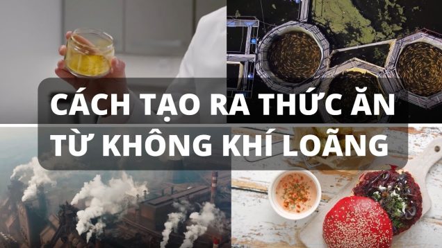 KHỞI NGHIỆP SẢN XUẤT THỰC PHẨM TỪ KHÔNG KHÍ LOÃNG
