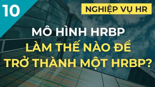 Mô hình HR Business Partner tại Mỹ – Làm thế nào để trở thành một HRBP?