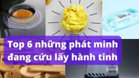 Top 6 những phát minh hàng đầu đang cứu hành tinh của chúng ta