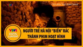 Người trẻ Hà Nội “biến” rác thành phim hoạt hình