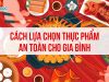Cách lựa chọn thực phẩm an toàn cho gia đình